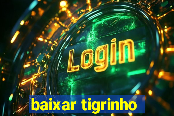 baixar tigrinho